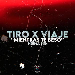 Tiroxviaje - Mientras te beso(feat. Hiena hg) (Explicit)