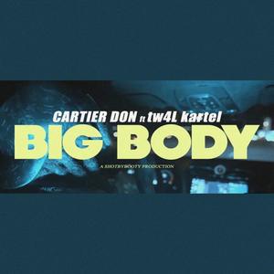 Big Body (feat. TW4L Kartel) (Explicit)