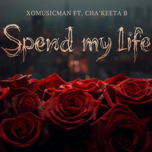 Spend my life (feat. Cha'keeta B) (Explicit)