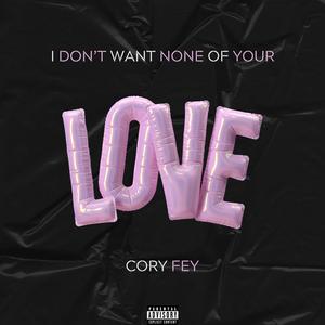 I Don't Want None of Your Love (Explicit)