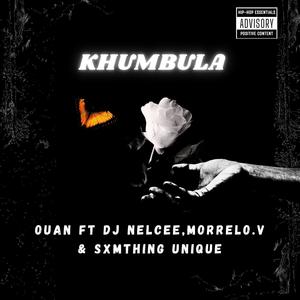 Khumbula (feat. Ouan, Morrelo, Somthing Unique & Dj nelcee)
