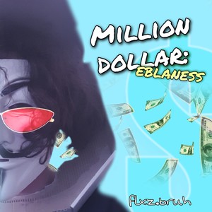 Million Dollar Eblaness (Explicit)