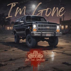 I'm Gone (feat. Evil Ebenezer) [Explicit]