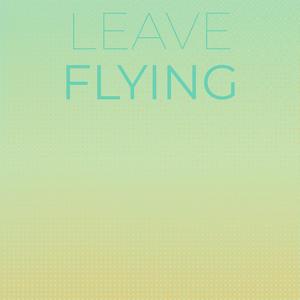 Leave Flying