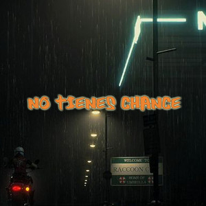 No Tienes Chance (Explicit)