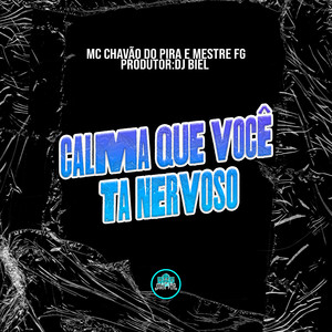 Calma Que Você Ta Nervoso (Explicit)