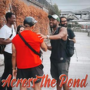 Across The Pond (feat. A.Valley, Kraftykid & Aiden The Grizzly) (Explicit)