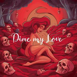 Dime my love