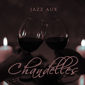 Jazz aux Chandelles - Musique Atmosphérique pour les Couples Amoureux de Moments Romantiques à Deux