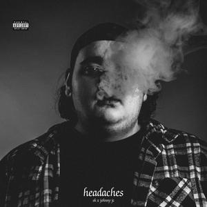 Headaches (feat. Johnny JC) (Explicit)