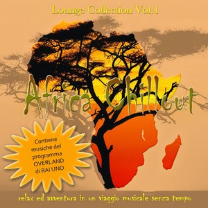 Lounge Collection: Africa Chillout, Vol. 1 (Relax ed avventura in un viaggio musicale senza tempo)