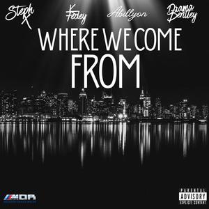 Where We Come From (feat. KFedey, Abillyon & Drama Bentley) (Explicit)