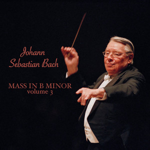 Bach: Mass in B Minor (Volume 3)