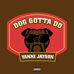 Dog Gotta Do (Explicit)