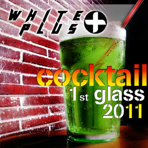 White Plus Cocktail - 1st Glass 2011