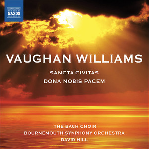VAUGHAN WILLIAMS, R.: Dona Nobis Pacem / Sancta Civitas (Pier, Brook, Staples, Bach Choir, Winchester Cathedral Choristers,Bournemouth Symphony, Hill)
