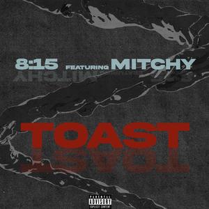 Toast (feat. Mitchy) (Explicit)