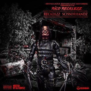 Rico Recklezz - Recklezz Scissorhandz