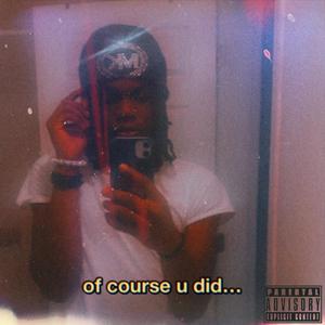 of course u did... (Explicit)