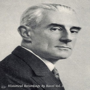 Historical Recordings by Ravel Vol. 3
