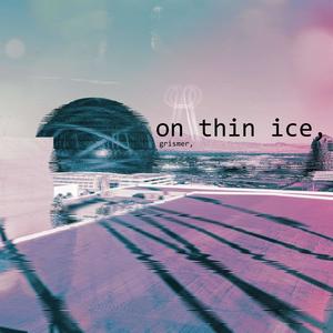 On Thin Ice