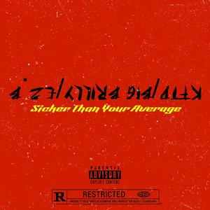 Sicker Than Your Average (feat. Big Brilly & E.Z. B) [Explicit]