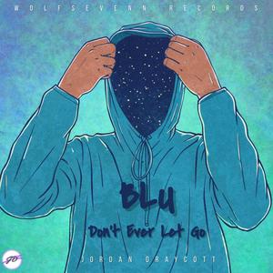 Blu (Don't Ever Let Go)