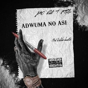 ADWUMA NO ASI (feat. T ROL) [Explicit]