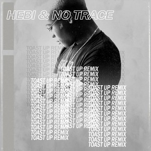 Toast Up (Remix) [feat. No Trace]