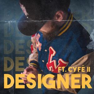 Designer (feat. Cyfë II)