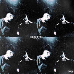 Besiktas (feat. GTL) (Explicit)