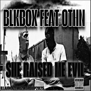 SHE RAISED ME EVIL. (feat. OTHN) (Explicit)