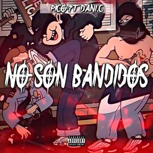 NO SON BANDIDOS (feat. Mini Pico) [Explicit]