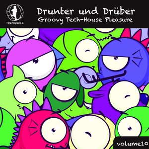 Drunter und drüber, Vol. 10 - Groovy Tech House Pleasure!