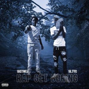 Rap Get Boring (feat. 18YC) [Explicit]