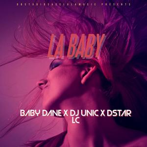 LA BABY (feat. Dj Unic & DSTAR)