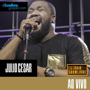 Julio Cesar no Estúdio Showlivre Gospel (Ao Vivo)