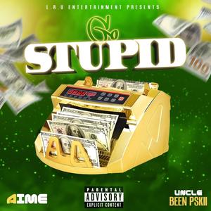 Go Stupid (feat. Unk Been Pskii) [Explicit]