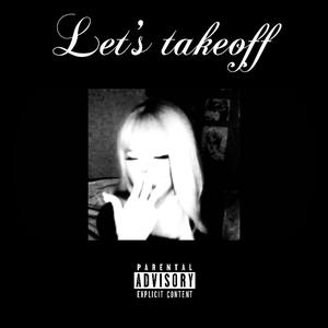 Baby lets take off (Explicit)