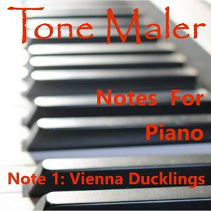 Notes For Piano - Note 1: Vienna Ducklings