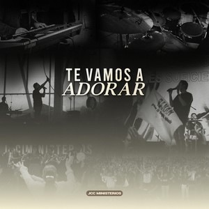 Te Vamos a Adorar (En Vivo)