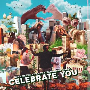 Celebrate You (feat. Fancy & Samantha Isabel)