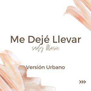 Me Dejé Llevar (Urbana)