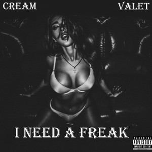 I Need a Freak (Explicit)