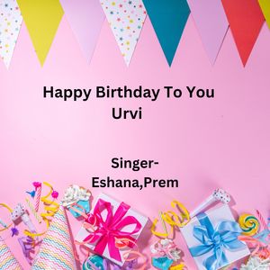 Happy Birthday To You Urvi