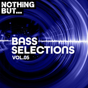 Nothing But... Bass Selections, Vol. 05