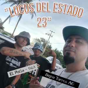 Locos del estado 23 (feat. Signo Torres & El Pollo de la 983) [Explicit]