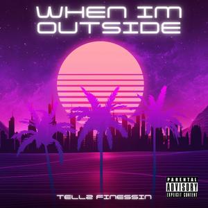 WHEN IM OUTSIDE (Explicit)