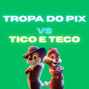 Tropa do Pix Vs Tico e Teco (Explicit)