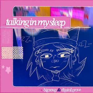 talking in my sleep (feat. digital grove)